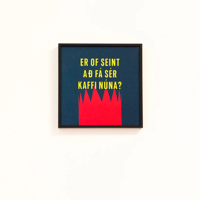 Er of seint að fá sér kaffi núna? - 15x15 cm