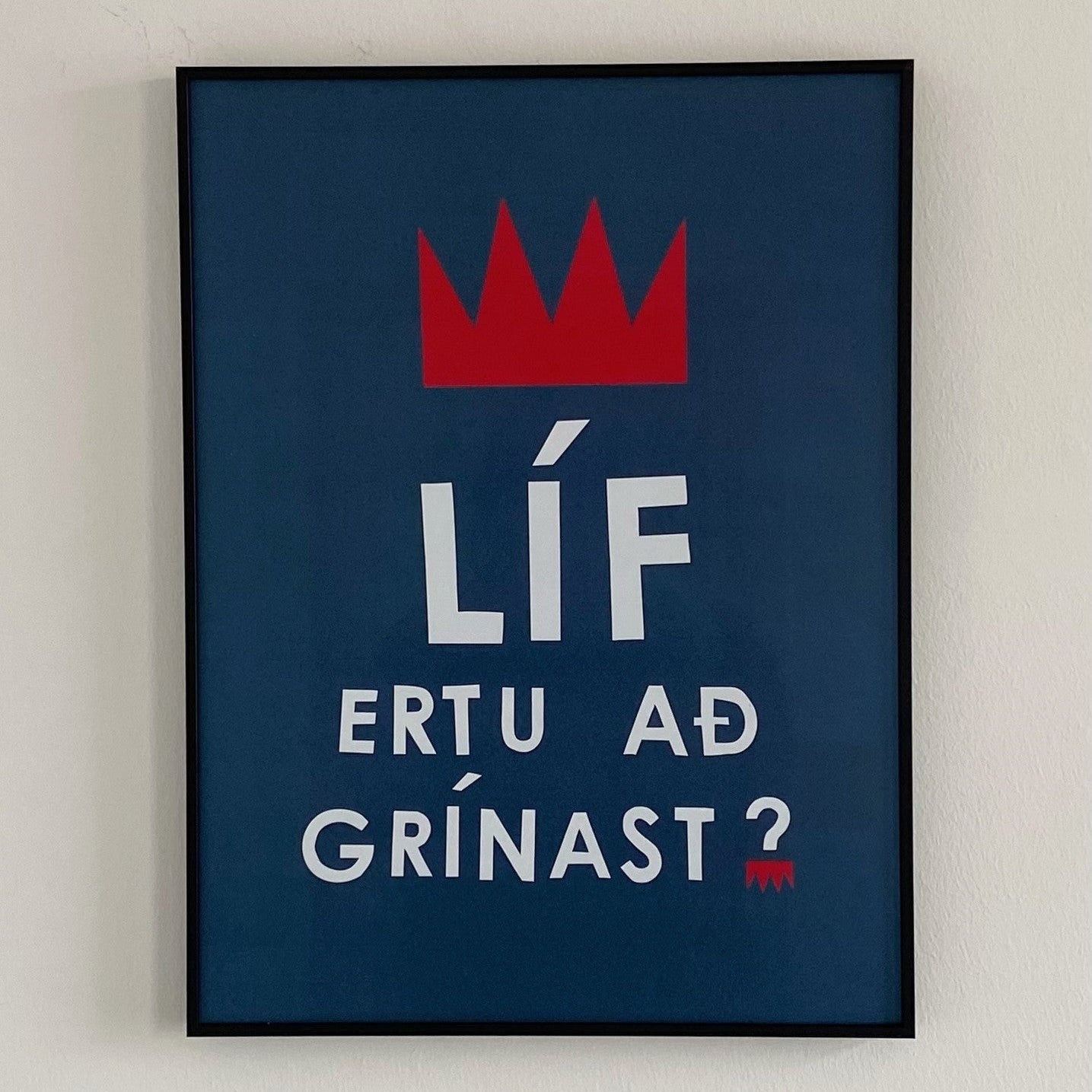 Líf ertu að grínast? - 30x40